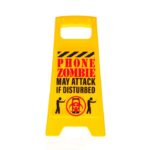 PHONE ZOMBIE -DESK WARNING SIGN