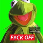 KERMIT FUCK OFF