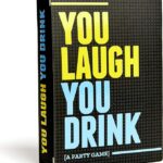 YOU LAUGH YOU DRINK